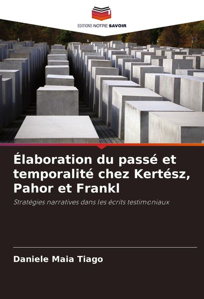 Produktbild: &Eacute;laboration du pass&eacute; et temporalit&eacute; chez Kert&eacute;sz, Pahor et Frankl