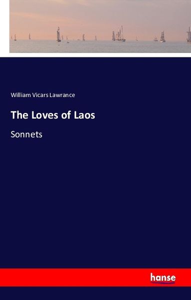 The Loves of Laos, Taschenbuch von William Vicars Lawrance, Hansebooks, 9783742886613