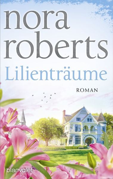 Lilienträume, Taschenbuch von Nora Roberts, Blanvalet, 9783734113994