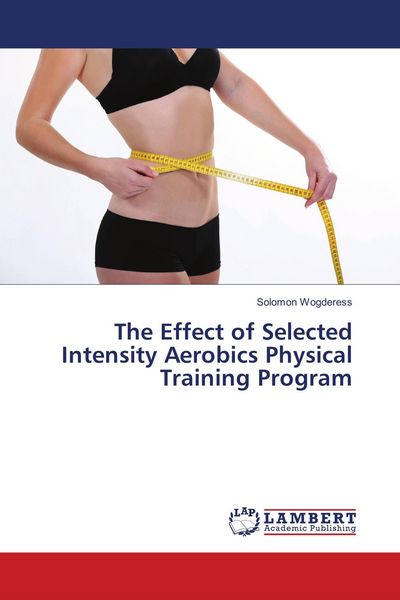 Produktbild: The Effect of Selected Intensity Aerobics Physical Training Program