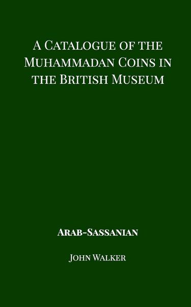 Produktbild: A Catalogue of the Muhammadan Coins in the British Museum - Arab Sassanian