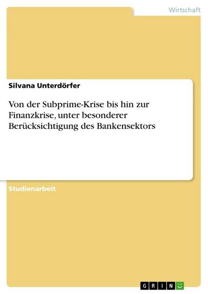 Produktbild: Von der Subprime-Krise bis hin zur Finanzkrise, unter besonderer Ber&uuml;cksichtigung des Bankensektors