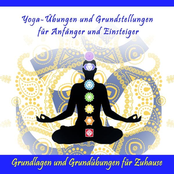 Produktbild: Yoga-&Uuml;bungen und Grundstellungen f&uuml;r Anf&auml;nger und Einsteiger / Grundlagen und Grund&uuml;bungen f&uuml;r Zuhause