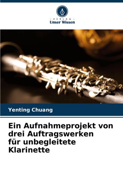 Ein Aufnahmeprojekt von drei Auftragswerken für unbegleitete Klarinette -