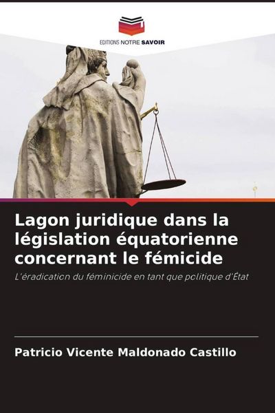 Produktbild: Lagon juridique dans la l&eacute;gislation &eacute;quatorienne concernant le f&eacute;micide