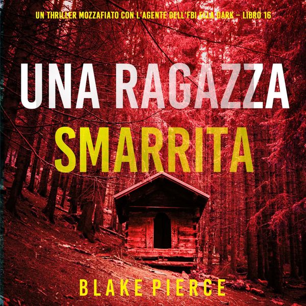 Una Ragazza Smarrita (Un thriller mozzafiato con l'agente dell'FBI Ella Dark – Libro 16) - Blake Pierce, Audio, 9798261402138