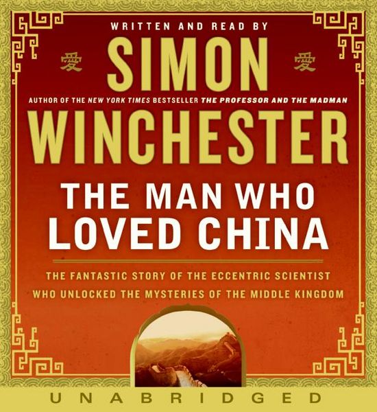 Produktbild: The Man Who Loved China: The Fantastic Story of the Eccentric Scientist Who Unlocked the Mysteries of the Middle Kingdom