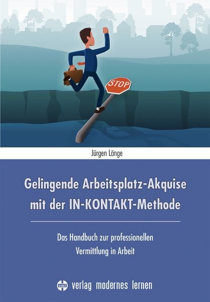 Gelingende Arbeitsplatz-Akquise mit der IN-KONTAKT-Methode