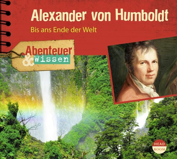 Abenteuer & Wissen: Alexander von Humboldt