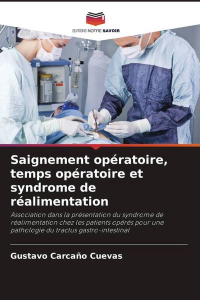 Produktbild: Saignement op&eacute;ratoire, temps op&eacute;ratoire et syndrome de r&eacute;alimentation