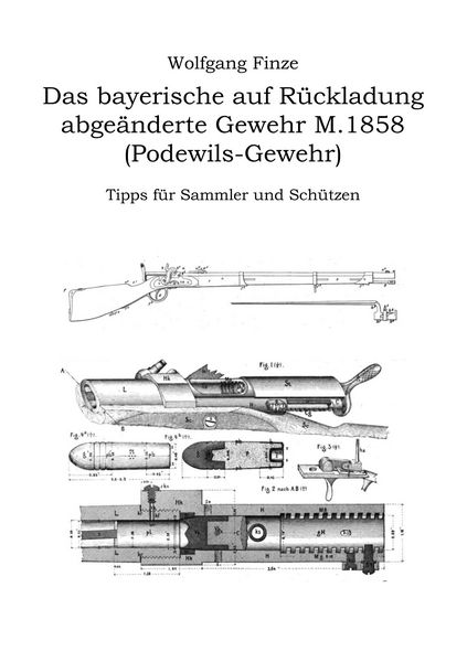Produktbild: Das bayerische auf R&uuml;ckladung abge&auml;nderte Gewehr M.1858 (Podewils-Gewehr)