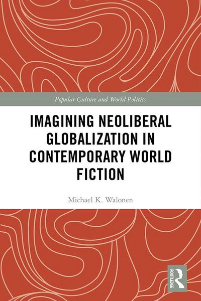 Produktbild: Imagining Neoliberal Globalization in Contemporary World Fiction
