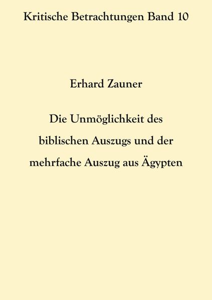 Produktbild: Die Unm&ouml;glichkeit des biblischen Auszugs und der mehrfache Auszug aus &Auml;gypten