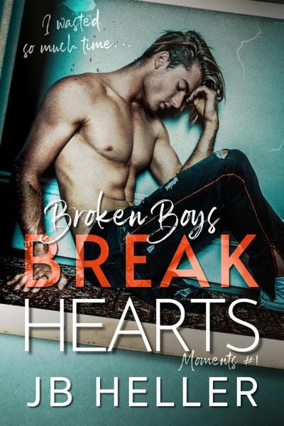 Produktbild: Broken Boys Break Hearts (Moments, #1)