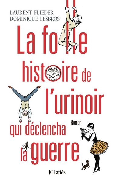 Produktbild: La folle histoire de l'urinoir qui d&eacute;clencha la guerre