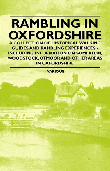 Produktbild: Rambling in Oxfordshire - A Collection of Historical Walking Guides and Rambling Experiences - Including Information on Somerton, Woodstock, Otmoor an