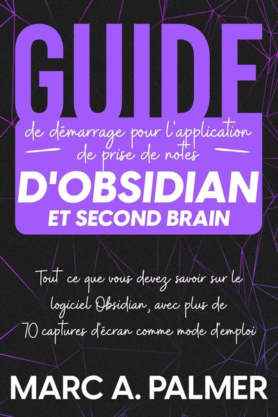 Produktbild: Guide de d&eacute;marrage pour l'application de prise de notes d'Obsidian et Second Brain: Tout ce que vous devez savoir sur le logiciel Obsidian, avec plus