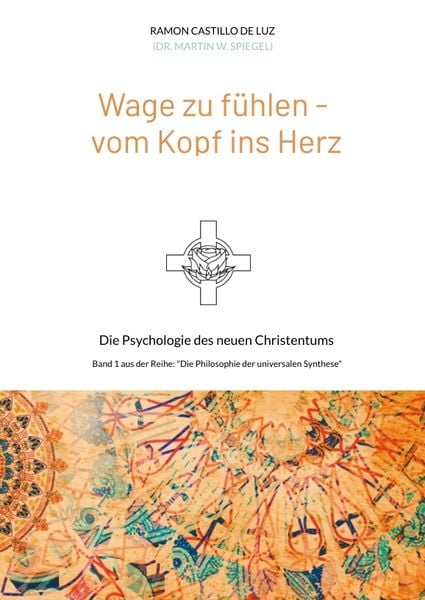 Wage zu fühlen - vom Kopf ins Herz, Gebundene Ausgabe von Martin Spiegel, Tredition, 9783347719644