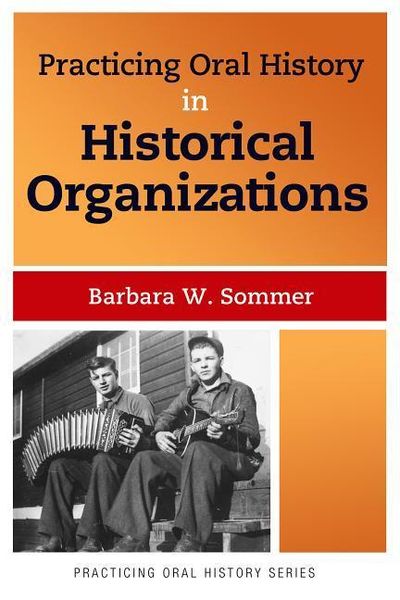 Produktbild: Sommer, B: Practicing Oral History in Historical Organizatio