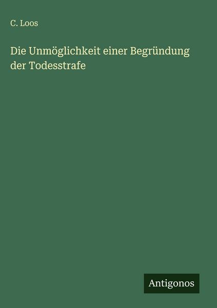 Produktbild: Die Unm&ouml;glichkeit einer Begr&uuml;ndung der Todesstrafe