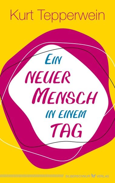 Ein neuer Mensch in einem Tag, Paperback von Kurt Tepperwein, Silberschnur, 9783969330678
