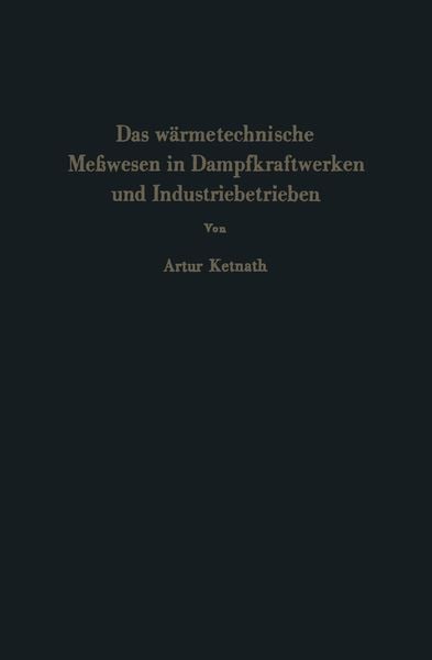Das wärmetechnische Meßwesen in Dampfkraftwerken und Industriebetrieben, Taschenbuch von Artur Ketnath, Springer Berlin, 9783642490040