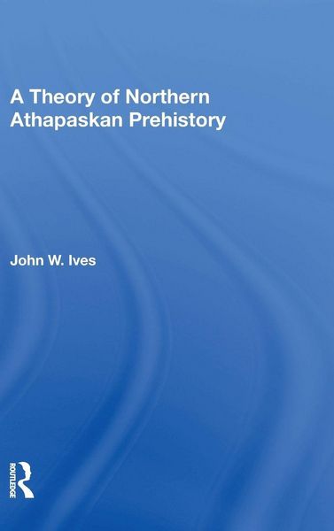 Produktbild: A Theory Of Northern Athapaskan Prehistory