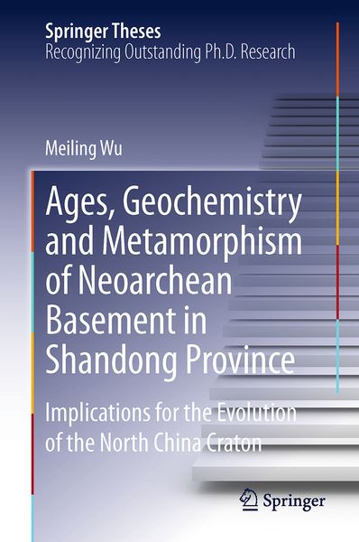 Produktbild: Ages, Geochemistry and Metamorphism of Neoarchean Basement in Shandong Province