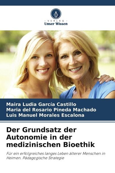 Der Grundsatz der Autonomie in der medizinischen Bioethik, Taschenbuch von Maira Ludia García Castillo , Maria del Rosario Pineda Machado , Luis