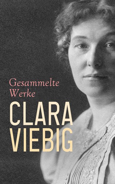 Produktbild: Clara Viebig - Gesammelte Werke