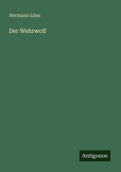 Der Wehrwolf, Taschenbuch von Hermann Löns, Antigonos Verlag, 9783566069841
