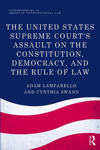 Produktbild: The United States Supreme Court's Assault on the Constitution, Democracy, and the Rule of Law