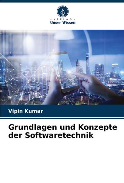 Grundlagen und Konzepte der Softwaretechnik, Taschenbuch von Vipin Kumar, Verlag Unser Wissen, 9786207089062