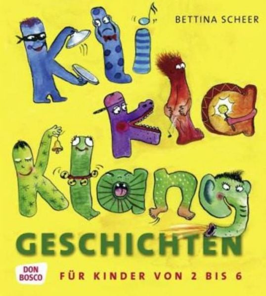 KliKlaKlanggeschichten, Taschenbuch von Bettina Scheer, Don Bosco, 978-3-7698-1526-9