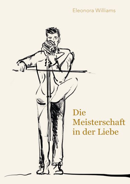 Die Meisterschaft in der Liebe, Taschenbuch von Eleonora Williams, Tredition, 9783384772817