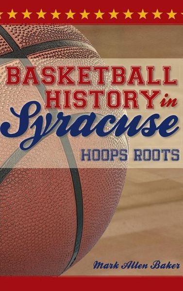 Produktbild: Basketball History in Syracuse: Hoops Roots