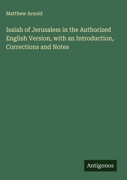 Produktbild: Isaiah of Jerusalem in the Authorized English Version, with an Introduction, Corrections and Notes