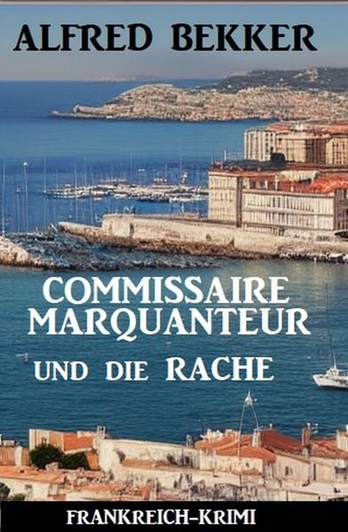 Produktbild: Commissaire Marquanteur und die Rache: Frankreich Krimi