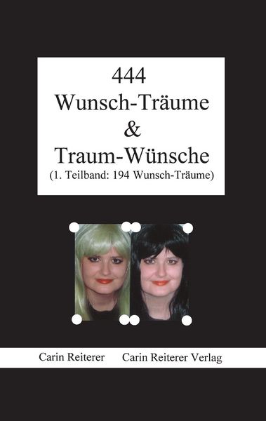 444 Wunsch-Träume & Traum-Wünsche, Taschenbuch von Carin Reiterer, Reiterer, C, 9783981154191