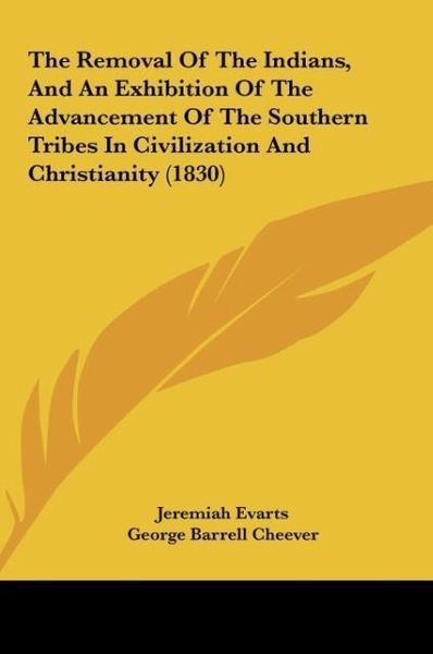 Produktbild: The Removal Of The Indians, And An Exhibition Of The Advancement Of The Southern Tribes In Civilization And Christianity (1830)