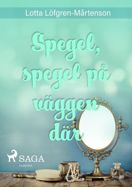 Produktbild: Spegel, spegel p&aring; v&auml;ggen d&auml;r