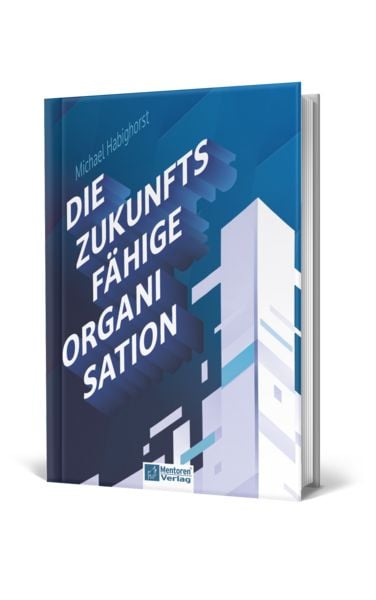 Produktbild: Die zukunftsf&auml;hige Organisation