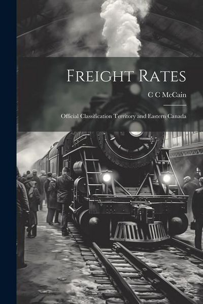 Produktbild: Freight Rates; Official Classification Territory and Eastern Canada