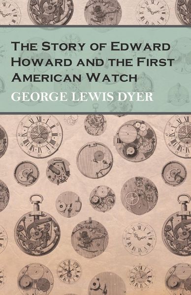 Produktbild: The Story of Edward Howard and the First American Watch