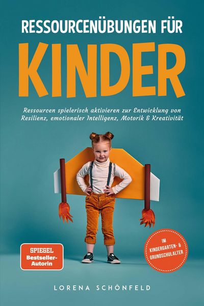 Produktbild: Ressourcen&uuml;bungen f&uuml;r Kinder: Ressourcen spielerisch aktivieren zur Entwicklung von Resilienz, emotionaler Intelligenz, Motorik & Kreativit&auml;t - im Kin