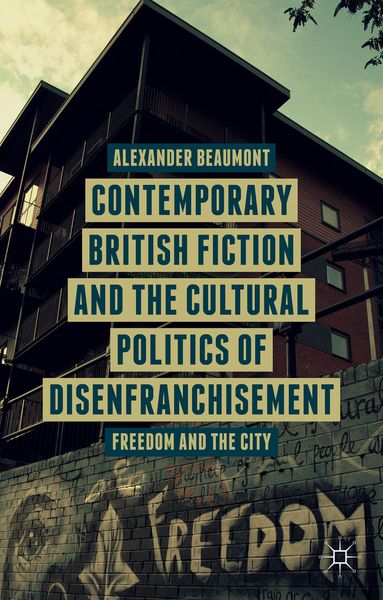 Produktbild: Contemporary British Fiction and the Cultural Politics of Disenfranchisement