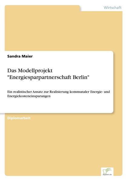 Das Modellprojekt 'Energiesparpartnerschaft Berlin'; Taschenbuch von Sandra Maier, GRIN, 9783838612768