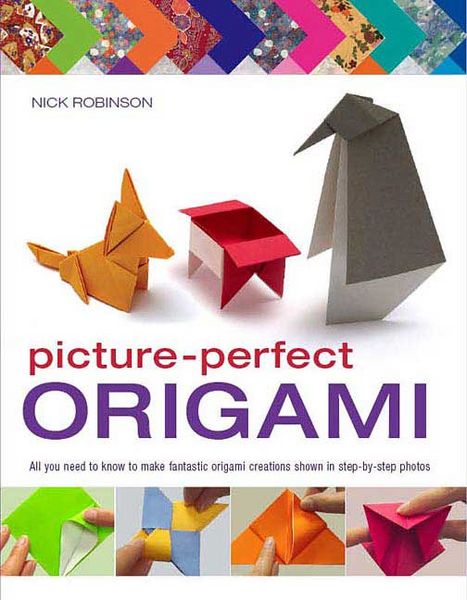 Produktbild: Picture-Perfect Origami: All You Need to Know to Make Fantastic Origami Creations Shown in Step-By-Step Photos