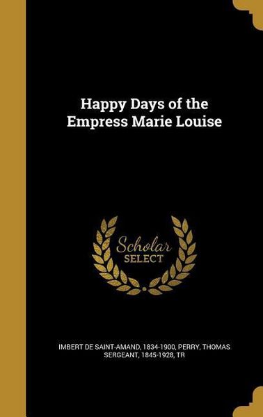 Produktbild: Happy Days of the Empress Marie Louise