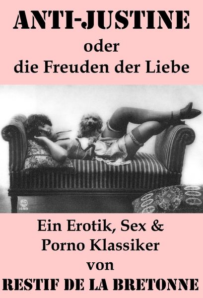 Produktbild: Anti-Justine oder die Freuden der Liebe (Ein Erotik, Sex & Porno Klassiker)